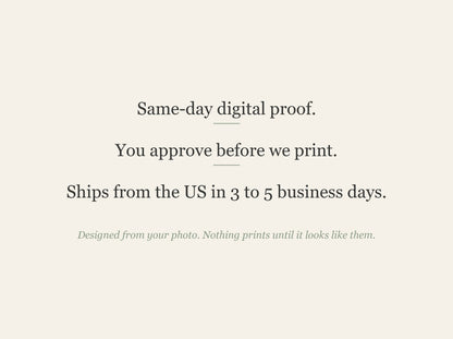 Same-day digital proof. You approve before we print. Ships from the US in 3 to 5 business days